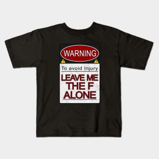 Warning Leave Me the F Alone (Alt) Kids T-Shirt